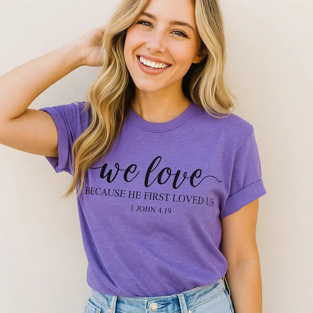 We Love 1 John 4:19 T-Shirt