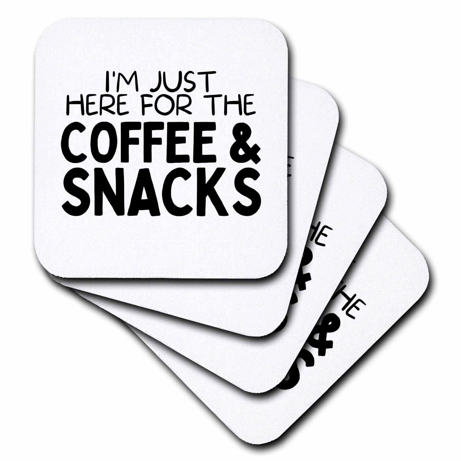 I'm Just Here for The Coffee and Snacks - Coasters